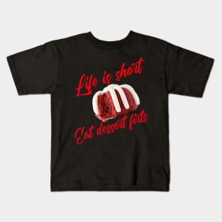 Life is short - Eat dessert first Kids T-Shirt